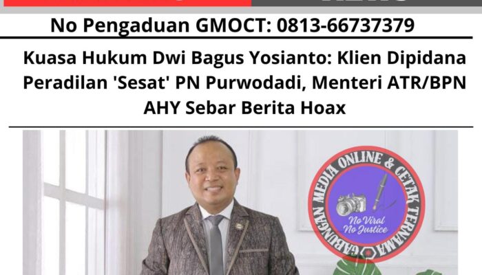 Kuasa Hukum Dwi Bagus Yosianto: Klien Dipidana Peradilan ‘Sesat’ PN Purwodadi, Menteri ATR/BPN AHY Sebar Berita Hoax