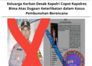 Keluarga Korban Desak Kapolri Copot Kapolres Bima Atas Dugaan Keterlibatan dalam Kasus Pembunuhan Berencana