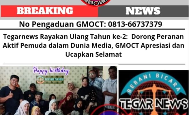 Tegarnews Rayakan Ulang Tahun ke-2: Dorong Peranan Aktif Pemuda dalam Dunia Media, GMOCT Apresiasi dan Ucapkan Selamat 