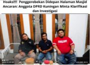 Hoaks!!!! Penggerebekan Didepan Halaman Masjid Ancaran: Anggota DPRD Kuningan Minta Klarifikasi dan Investigasi