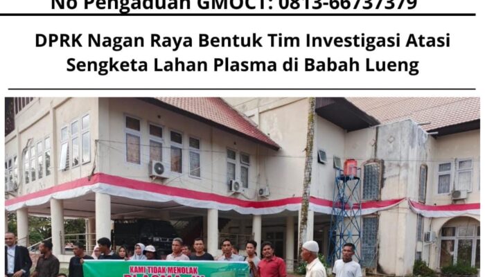 DPRK Nagan Raya Bentuk Tim Investigasi Atasi Sengketa Lahan Plasma di Babah Lueng   