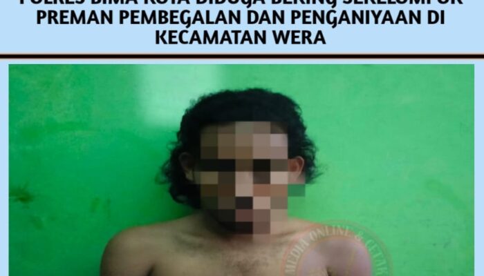 POLRES BIMA KOTA DIDUGA BEKING SEKELOMPOK PREMAN PEMBEGALAN DAN PENGANIYAAN PERISTIWA KECAMATAN WERA