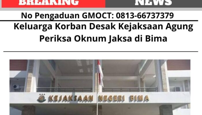 Keluarga Korban Desak Kejaksaan Agung Periksa Oknum Jaksa di Bima