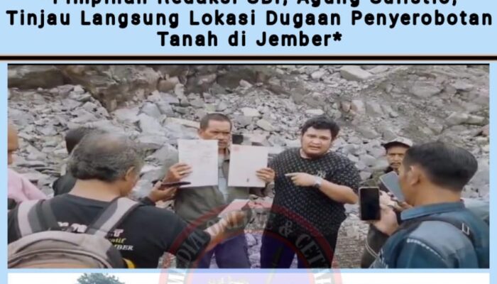 Pimpinan Redaksi SBI Agung Sulistio Tinjau Lokasi Dugaan Penyerobotan Tanah di Jember