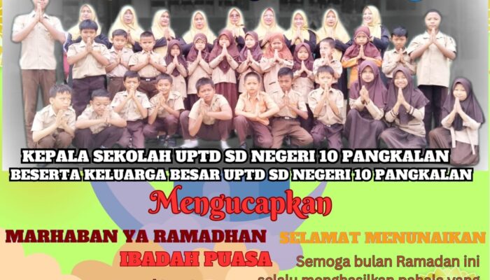 Kepsek UPTD SD Negeri 10 Pangkalan Ucapkan Selamat Menunaikan Ibadah Puasa 1446 H, Ini Pesan Spesialnya