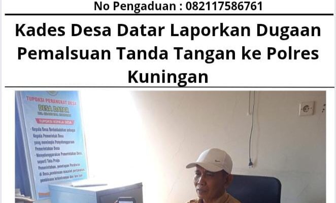 Kades Desa Datar Laporkan Dugaan Pemalsuan Tanda Tangan ke Polres Kuningan