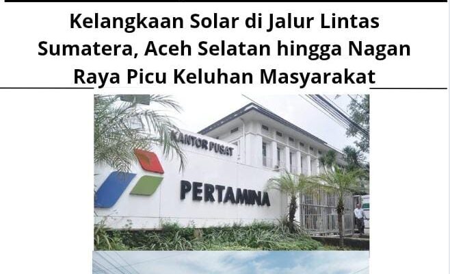 Kelangkaan Solar di Jalur Lintas Sumatera, Aceh Selatan hingga Nagan Raya Picu Keluhan Masyarakat