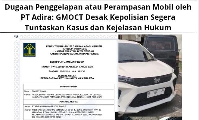 Dugaan Penggelapan atau Perampasan Mobil oleh PT Adira: GMOCT Desak Kepolisian Segera Tuntaskan Kasus dan Kejelasan Hukum