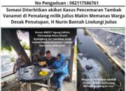 Somasi Dilayangkan akibat Kasus Pencemaran Tambak Vanamei di Pemalang milik Julius Makin Memanas Warga Desak Penutupan, H Nurin Bantah Lindungi Julius