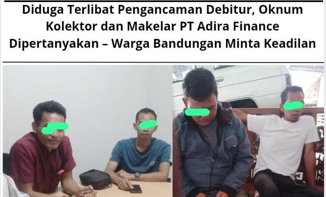 Diduga Terlibat Pengancaman Debitur, Oknum Kolektor dan Makelar PT Adira Finance Dipertanyakan – Warga Bandungan Minta Keadilan