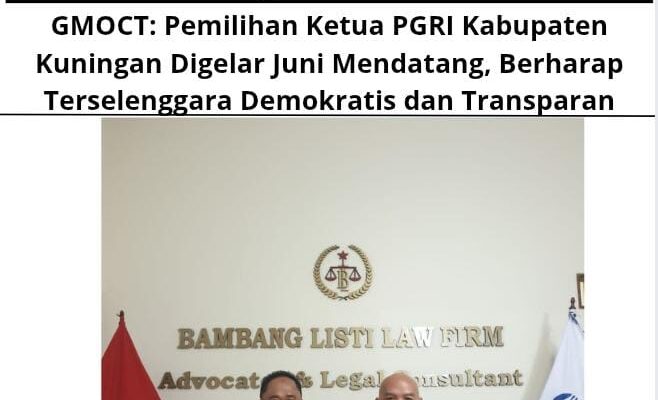GMOCT: Pemilihan Ketua PGRI Kabupaten Kuningan Digelar Juni Mendatang, Berharap Terselenggara Demokratis dan Transparan