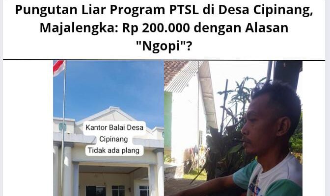 Pungutan Liar Program PTSL di Desa Cipinang, Majalengka: Rp 200.000 dengan Alasan “Ngopi”?