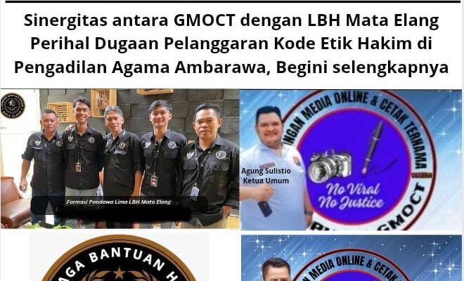 Sinergitas antara GMOCT dengan LBH Mata Elang Perihal Dugaan Pelanggaran Kode Etik Hakim di Pengadilan Agama Ambarawa, Begini selengkapnya