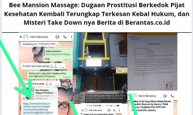 Bee Mansion Massage: Dugaan Prostitusi Berkedok Pijat Kesehatan Kembali Terungkap Terkesan Kebal Hukum, dan Misteri Take Down nya Berita di Berantas.co.id