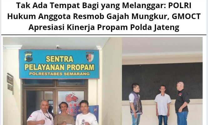 Tak Ada Tempat Bagi yang Melanggar: POLRI Hukum Anggota Resmob Gajah Mungkur, GMOCT Apresiasi Kinerja Propam Polda Jateng
