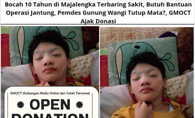 Bocah 10 Tahun di Majalengka Terbaring Sakit, Butuh Bantuan Operasi Jantung, Pemdes Gunung Wangi Tutup Mata?, GMOCT Ajak Donasi