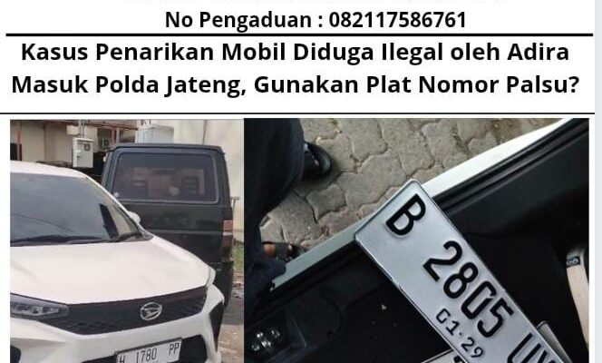 Kasus Penarikan Mobil Diduga Ilegal oleh Adira Masuk Polda Jateng, Gunakan Plat Nomor Palsu?