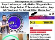 Bupati Indramayu Lucky Hakim Diduga Abaikan Keluhan Warga Terkait PT Tesco Indomaritim, Asep NS: “Janji-janji Pro Rakyat Di Met Manise Bae”
