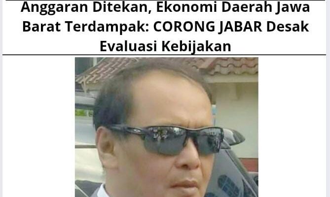 Anggaran Ditekan, Ekonomi Daerah Jawa Barat Terdampak: CORONG JABAR Desak Evaluasi Kebijakan