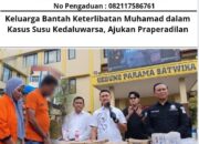 Keluarga Bantah Keterlibatan Muhamad dalam Kasus Susu Kadaluarsa,Ajukan Praperadilan.